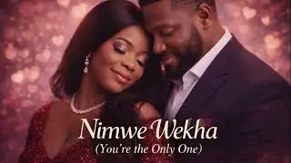 &ldquo;Nimwe Wekha&rdquo;(You&rsquo;re the Only One) - RMX &ndash; Love & devotion theme
