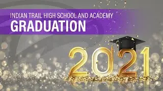 Indian Trail High School and Academy Graduation - June 5, 2021