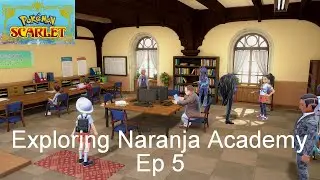 Exploring Naranja Academy - Pok&eacute;mon Scarlet [Ep 5]