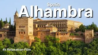 Alhambra, Granada in  Spain -  4K Relaxation Film with Calming Spanish Music