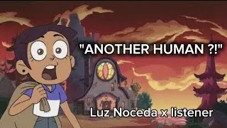 Meeting Luz Noceda in the Boiling Isles !! || Luz Noceda x listener