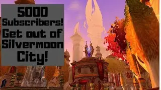5000 Subscriber Video!  How to Get out of Silvermoon City!