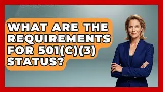 What Are the Requirements for 501(c)(3) Status? | The Nonprofit Digest