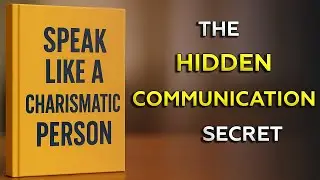 Speak like a Charismatic Person (Full Audiobook)