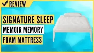 Signature Sleep Memoir 6 Inch Memory Foam Mattress Review