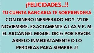 🎉 ¡Felicidades!! El Arcángel Miguel dice: Hoy, 21 de Nov, tu cuenta bancaria te sorprenderá con algo