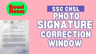 SSC CHSL 2024 Photo Signature Correction Window open