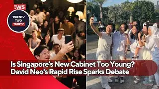 Is Singapore's New Cabinet Too Young? David Neo's Rapid Rise Sparks Debate