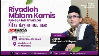 🔴LIVE RIYADLOH & KAJIAN KITAB NASOIHUL IBAD BAB 3 MAQOLAH 31 PPMH AL-MUBAROK
