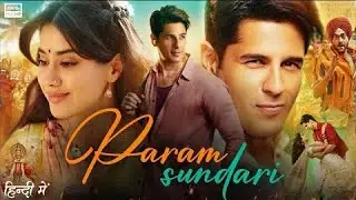 Param Sundari Full Movie || Sidharth Malhotra | Janhvi Kapoor | New Released Hindi Movie 2025