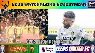 #ARSLEE - ARSENAL VS LEEDS UNITED - LIVE PREMIER LEAGUE STREAM & WATCHALONG HD