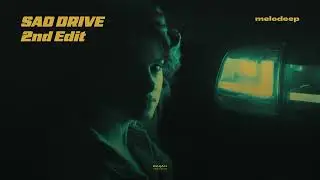 melodeep - Sad Drive (2nd Edit)