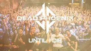 Dead Phoenix - Until I Die (Lyric Video)