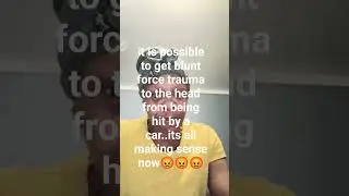 it is possible to get blunt force trauma to head being hit by a car😡😡😡💯💯
