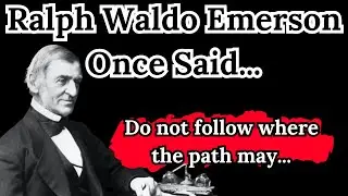 Ralph Waldo Emerson Once Said -  Motivational | Inspirational quotes