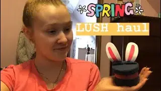 Lush Spring Haul