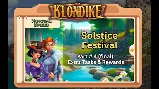 Solstice Festival - Part #4 of 4 - Klondike Adventures (June 2024) - 19,306 energy points spent!