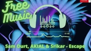SAM OURT, AKIAL & Srikar - Escape.#sam ourt,samourt,#samourt,ncs sam ourt,sam ourt song,sam ourt#