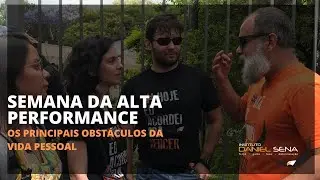 Semana da Alta Performance | Os principais obst&aacute;culos da vida pessoal | Daniel Sena