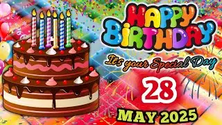28 May 2025 | happy birthday song | happy birthday | best wishes | happy birthday status