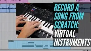 How To Record A Song From Scratch - Virtual Instruments - RecordingRevolution.com