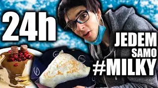 24H JEDEM SAMO U #MILKY-JU *muka mi je*