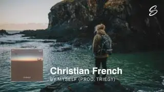 Christian French x Triegy - By Myself