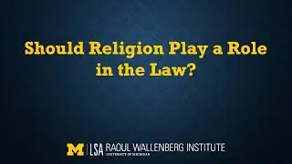 Should Religion Play a Role in the Law?