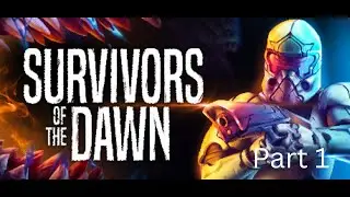 Survivors of the Dawn Part 1