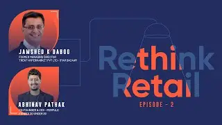 Rethink Retail with Abhinav Pathak|Exclusive conversation with Jamshed K Daboo,Former MD,Star Bazaar
