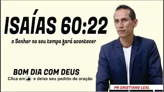 ISAÍAS 60:22 - O SENHOR NO SEU TEMPO FARÁ ACONTECER