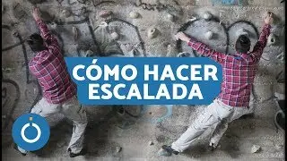 C&oacute;mo hacer ESCALADA - PRIMEROS PASOS para ESCALAR