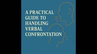 A Practical Guide to Handling Verbal Confrontation