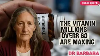 The Vitamin Mistake Millions Over 60 Are Making | Dr Barbara