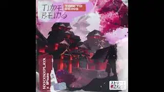 NXKXNXPLAYA & liPaze - Time to being