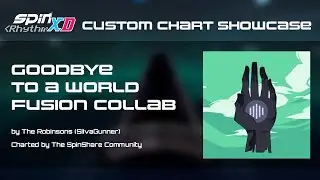 Goodbye to a World Fusion Collab | Spin Rhythm XD Custom Chart