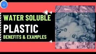Water-Soluble Plastic|Advantages & Examples of Water-Soluble Plastic| Biodegradable Plastic
