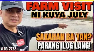 KUYA JULY MAGSASAKA NA LANG BA? | BUMISITA KASO DISMAYADO? LALIM PA RIN NG TUBIG!