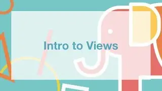 Intro to Views