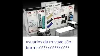 gilneyparson usuarios da M-VAVE  sao burros ??