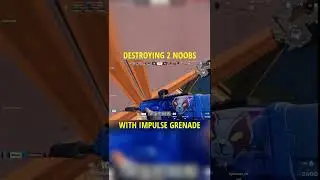 DESTROYING 2 NOOBS WITH IMPULSE GRENADE