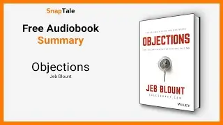 Objections by Jeb Blount: 6 Minute Summary