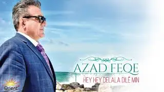 Azad Feqe - Hey Hey Delala Dil&ecirc; Min [&copy; 2018 Orient Music]  - أذاد فقه