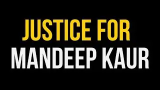 Justice For Mandeep Kaur