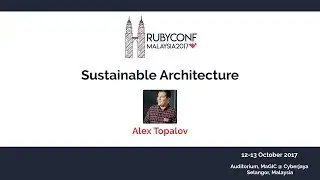Sustainable Architecture - RubyConfMY 2017