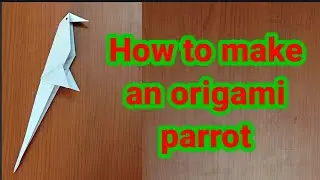How to make an origami parrot