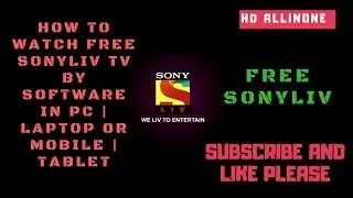 How To Watch Free Sonyliv Tv By Software In Pc | Laptop Or Mobile | Tablet