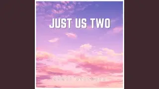 Just Us Two