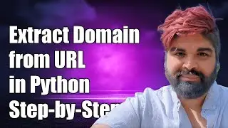 How to Extract Domain from URL in Python: A Step-by-Step Guide