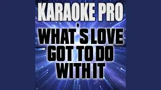 What's Love Got To Do With It (Originally Performed by Kygo and Tina Turner)
